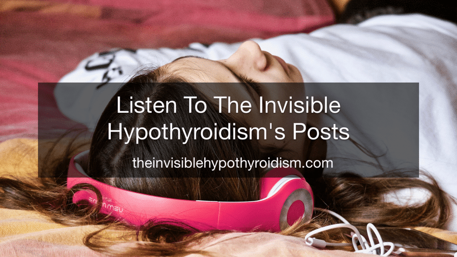 Listen To The Invisible Hypothyroidism's Posts