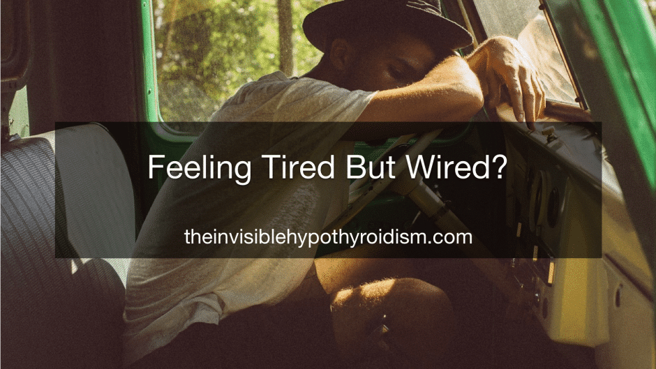 Feeling Tired But Wired?