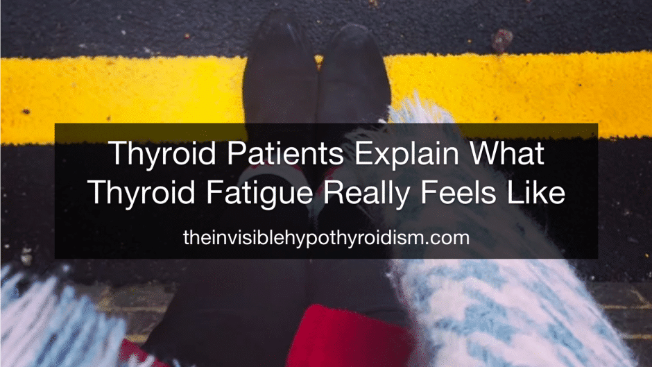 Thyroid Patients Explain What Thyroid Fatigue Really Feels Like