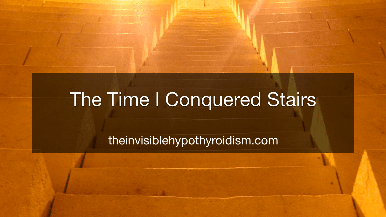 The Time I Conquered Stairs