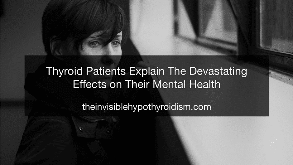 Thyroid Patients Explain The Devastating Effects on Their Mental Health