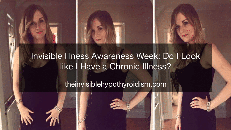 Invisible Illness Awareness Week 2016: Do I Look like I Have a Chronic Illness?