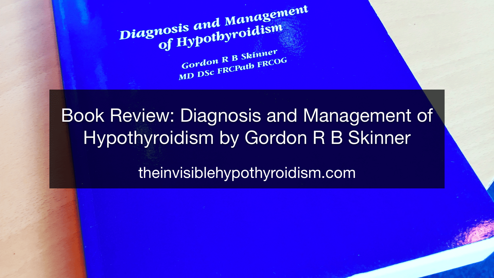 Book Review: Diagnosis and Management of Hypothyroidism by Gordon R B Skinner, MD, DSc, FRCPath, FRCOG