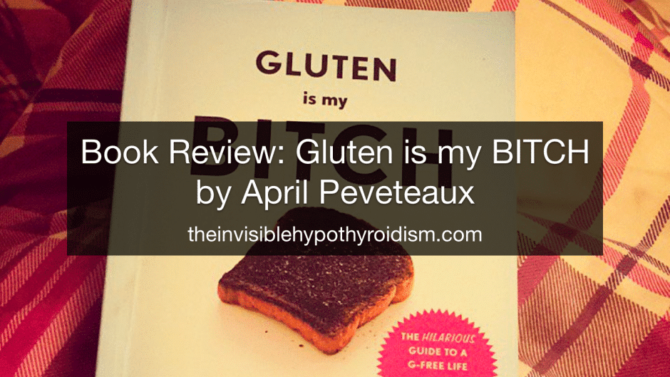 Book Review: Gluten is my BITCH by April Peveteaux