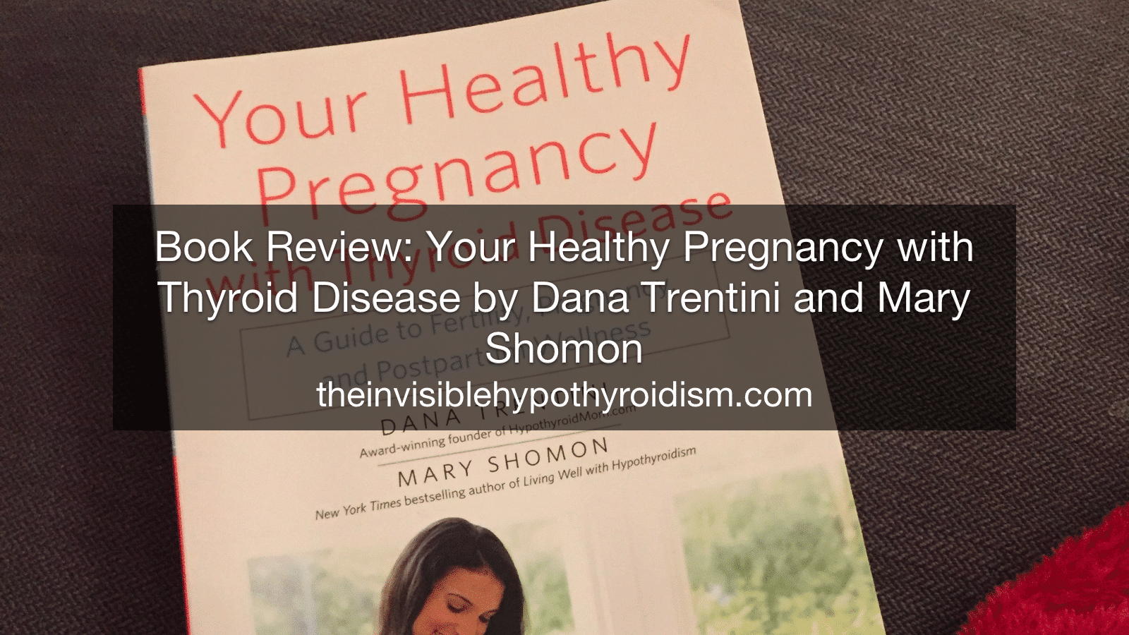Book Review: Your Healthy Pregnancy with Thyroid Disease by Dana Trentini and Mary Shomon