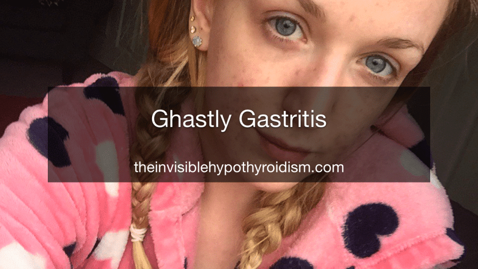 Ghastly Gastritis
