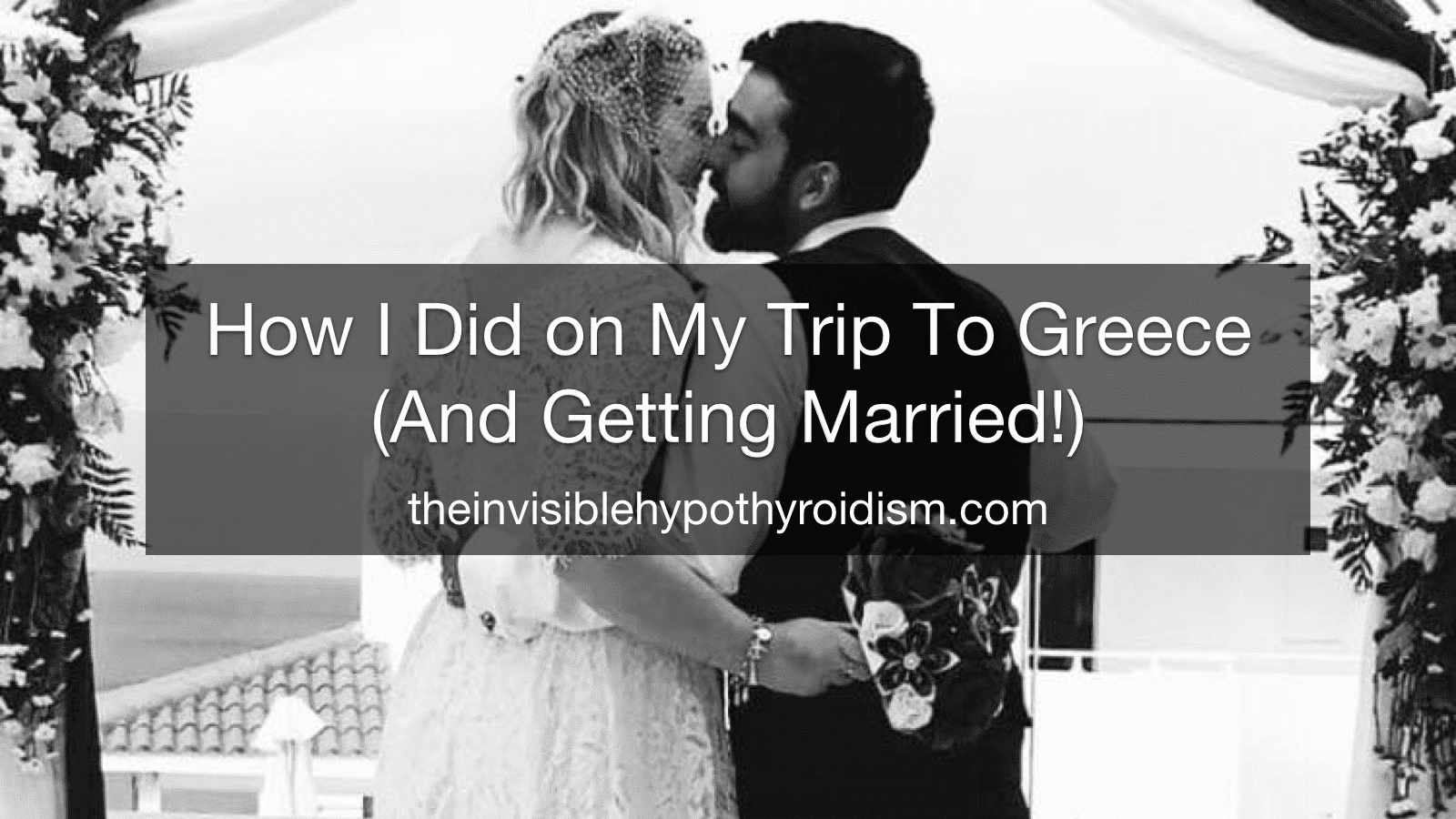 How I Did on My Trip To Greece (And Getting Married!)