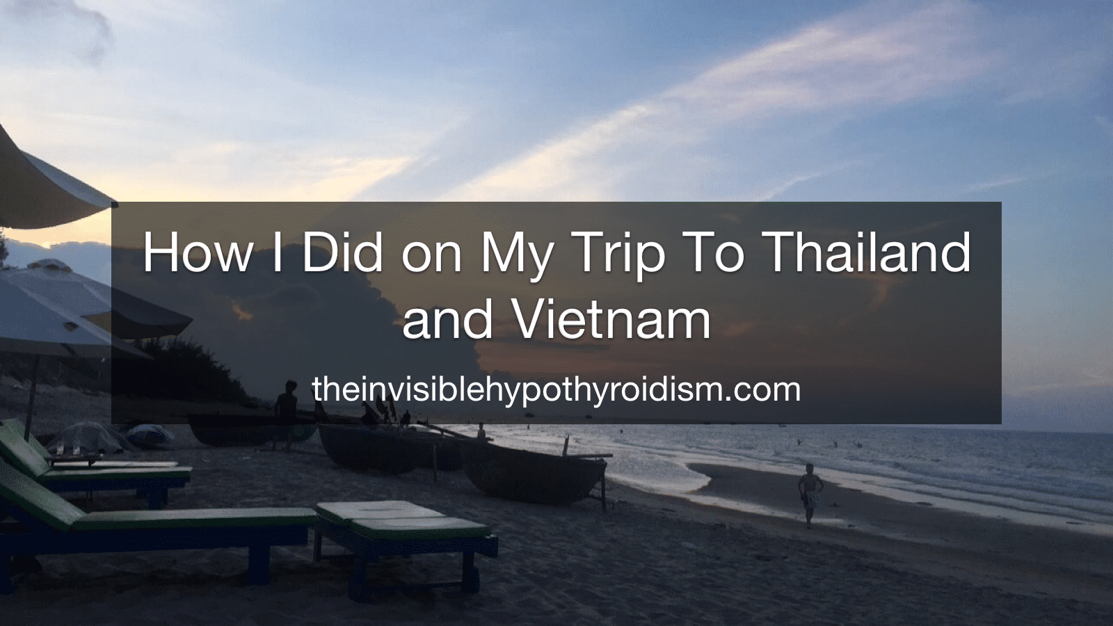 How I Did on My Trip To Thailand and Vietnam
