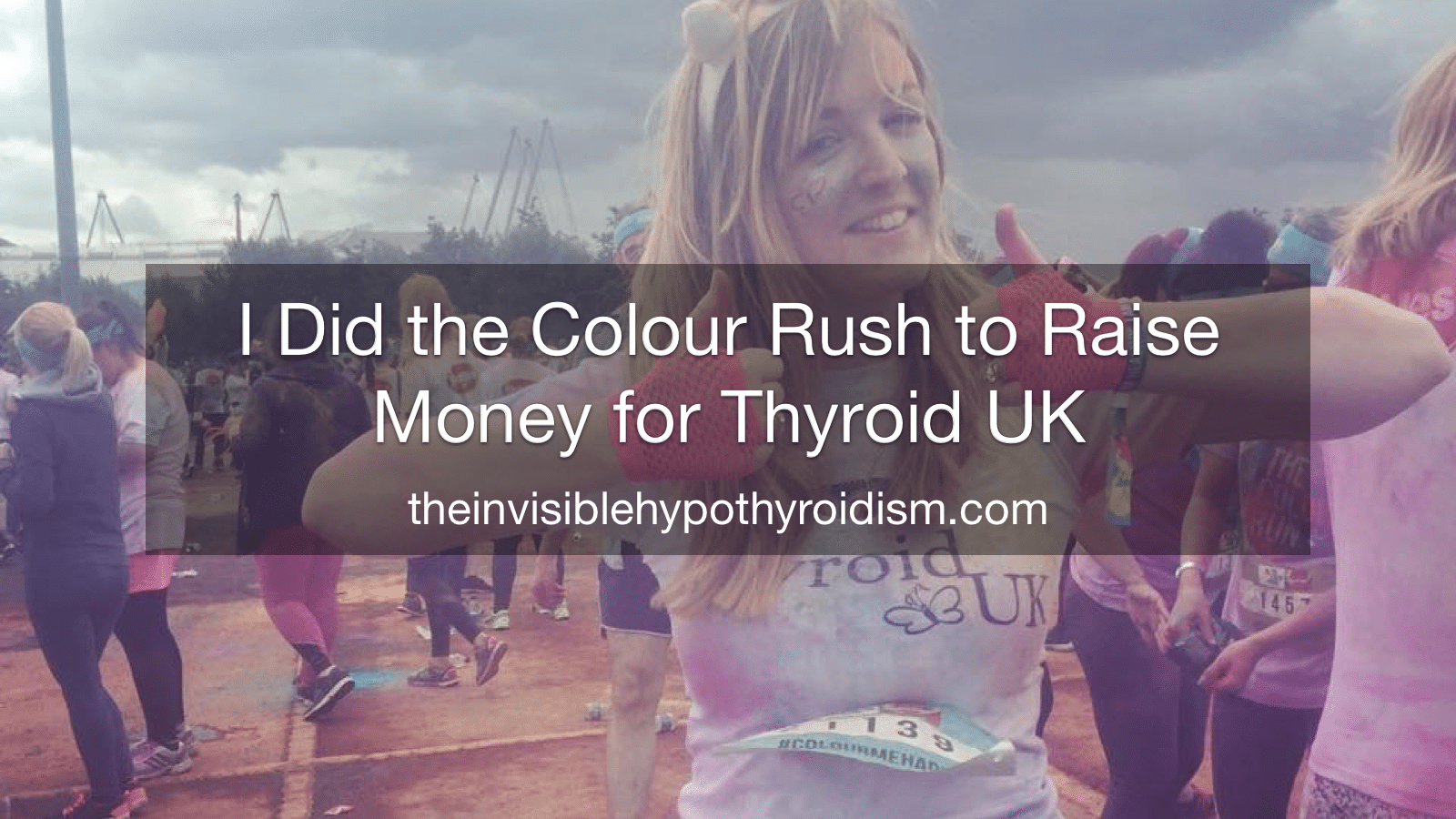 I Did the Colour Rush to Raise Money for Thyroid UK