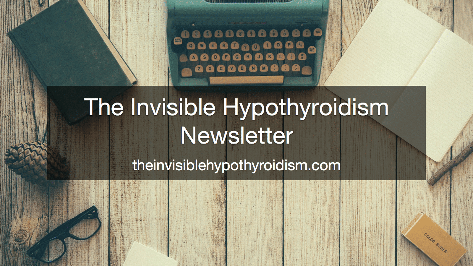 The Invisible Hypothyroidism Newsletter
