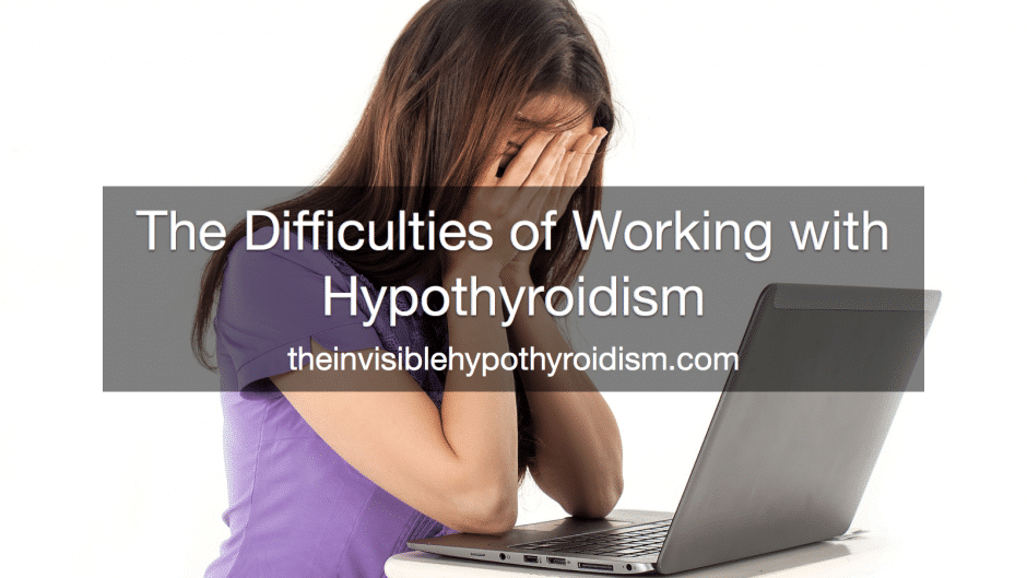 The Difficulties of Working with Hypothyroidism