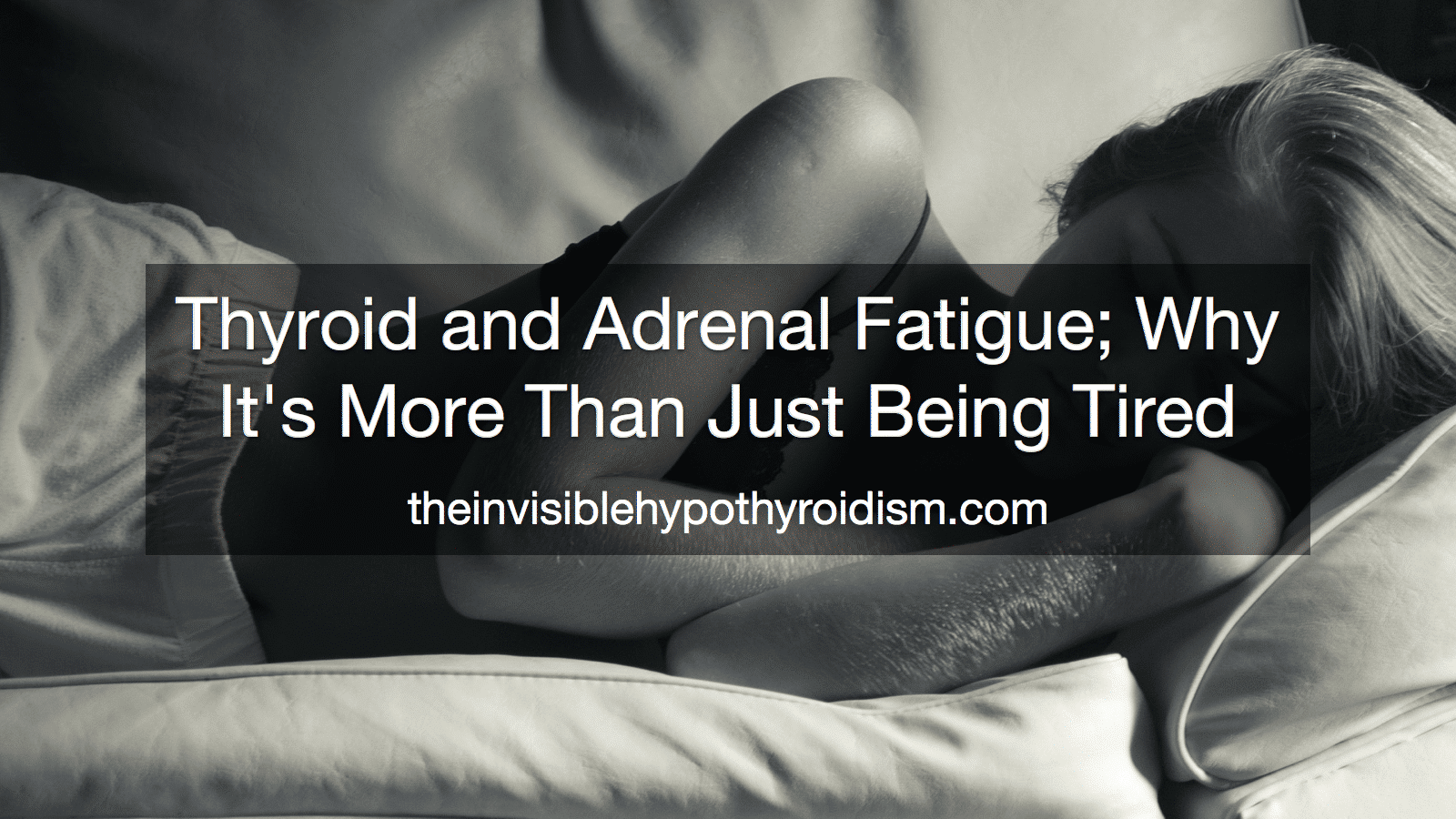 Thyroid and Adrenal Fatigue; Why It's More Than 'Just Being Tired'