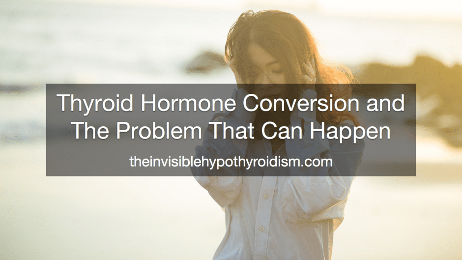 Thyroid Hormone Conversion and The Problem That Can Happen