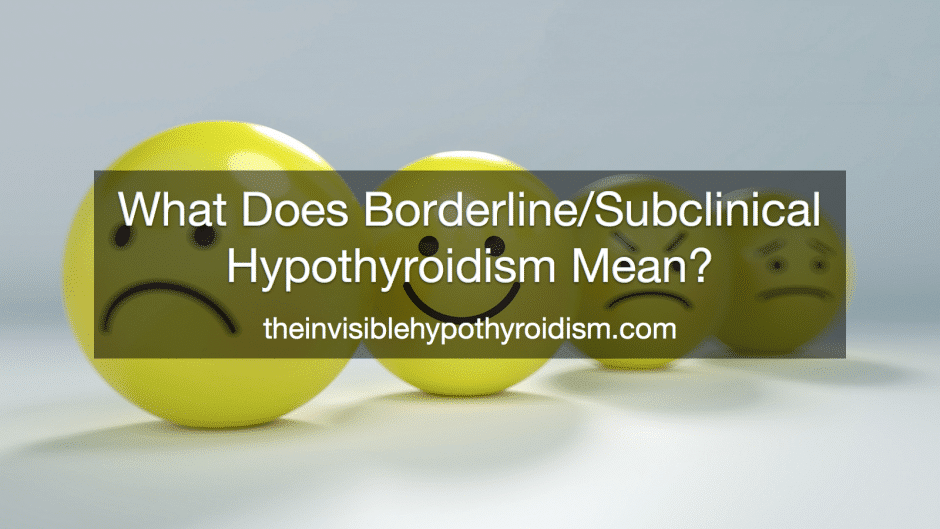 What Does Borderline/Subclinical Hypothyroid Mean?