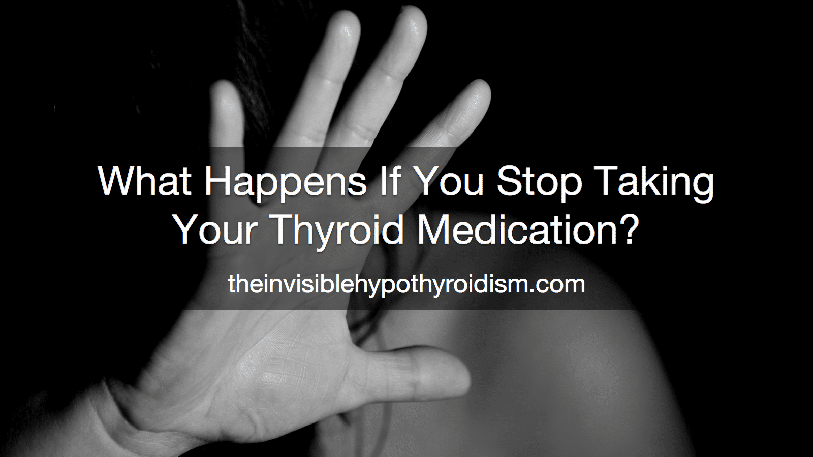 what-happens-if-you-stop-taking-your-hypothyroidism-medication