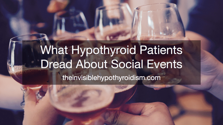 What Hypothyroid Patients Dread About Social Events