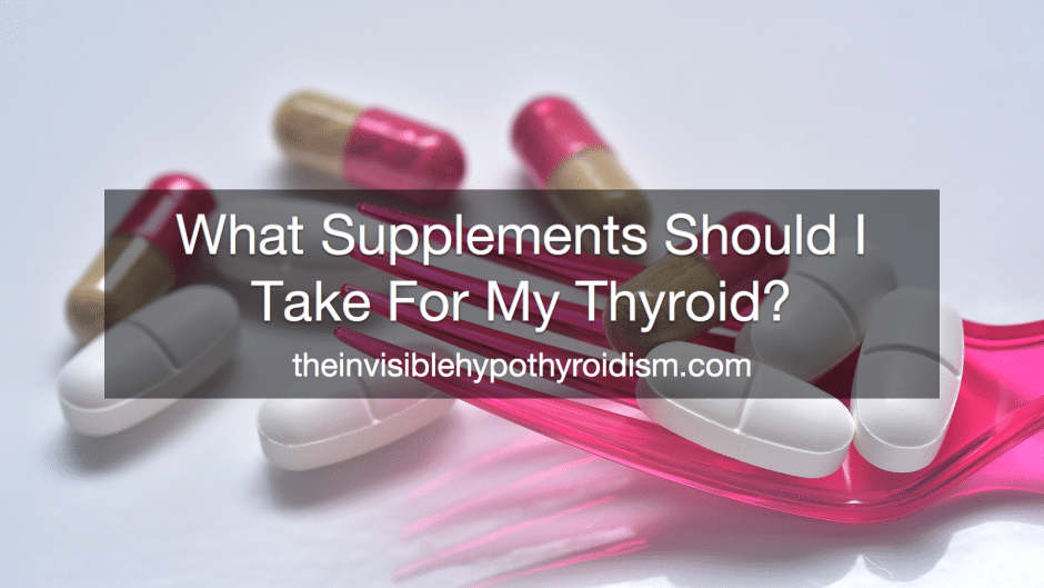 What Supplements Should I Take For My Thyroid?