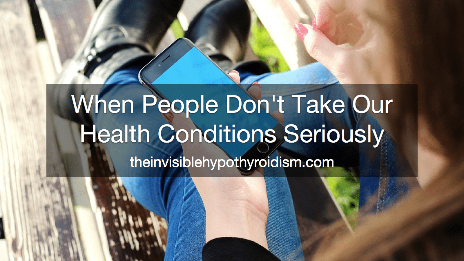 When People Don't Take Our Health Conditions Seriously