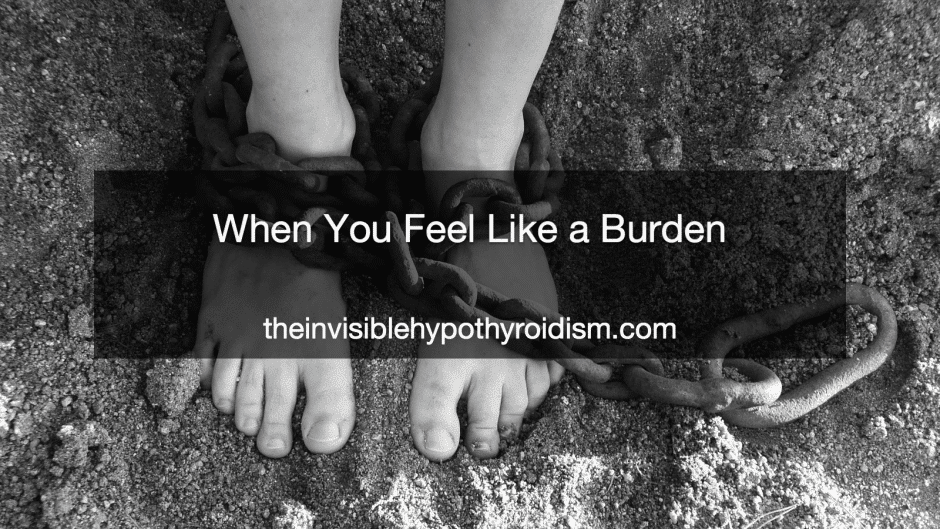 When You Feel Like a Burden