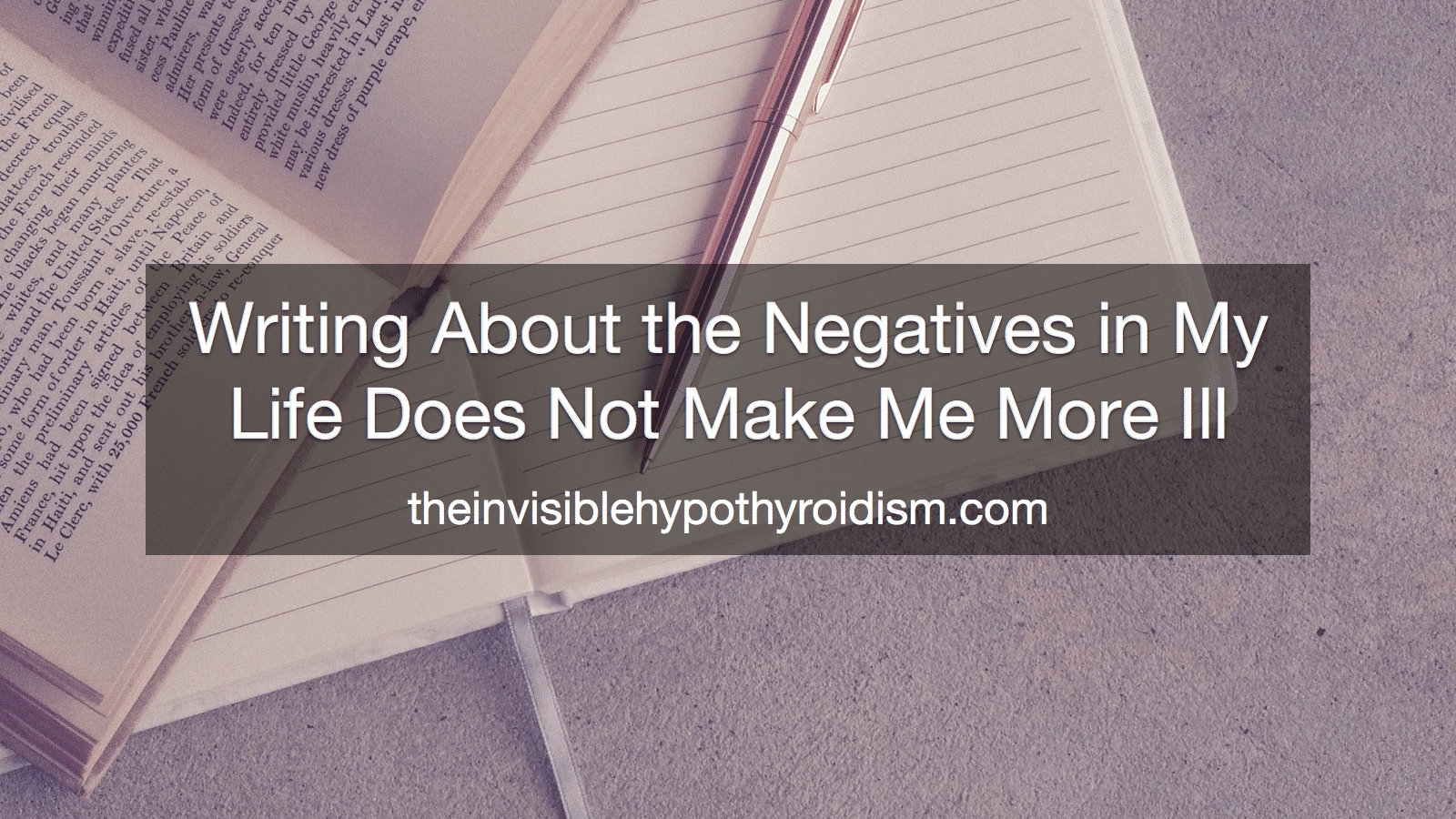 Writing About the Negatives in My Life Does Not Make Me 'More Ill'
