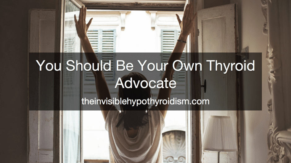 You Should Be Your Own Thyroid Advocate