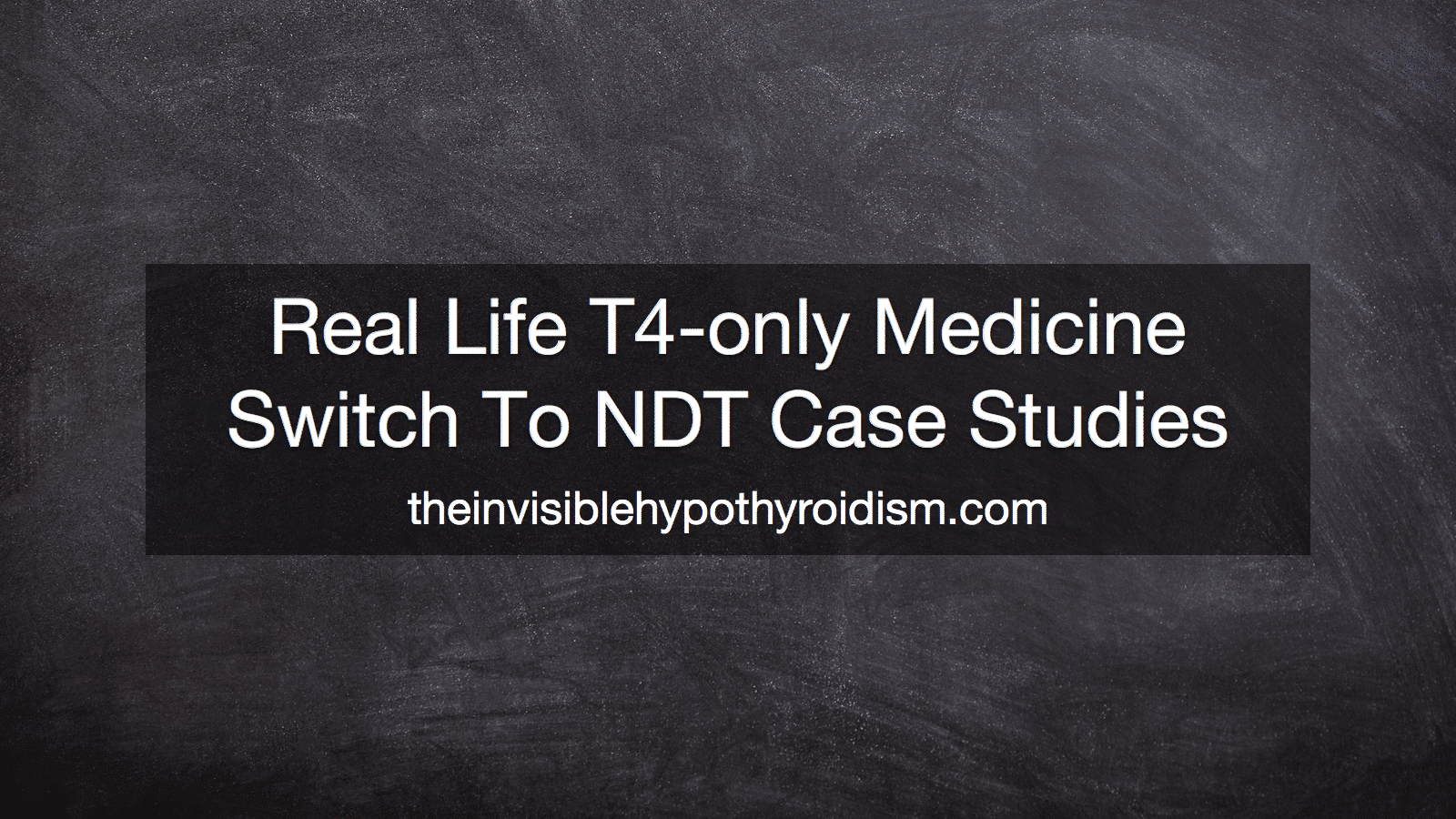 Real Life T4-only Medicine Switch To NDT Case Studies
