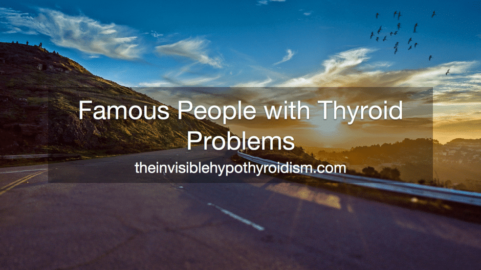 Famous People with Thyroid Problems