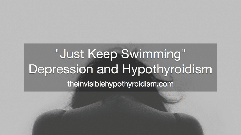 "Just Keep Swimming" - Depression and Hypothyroidism