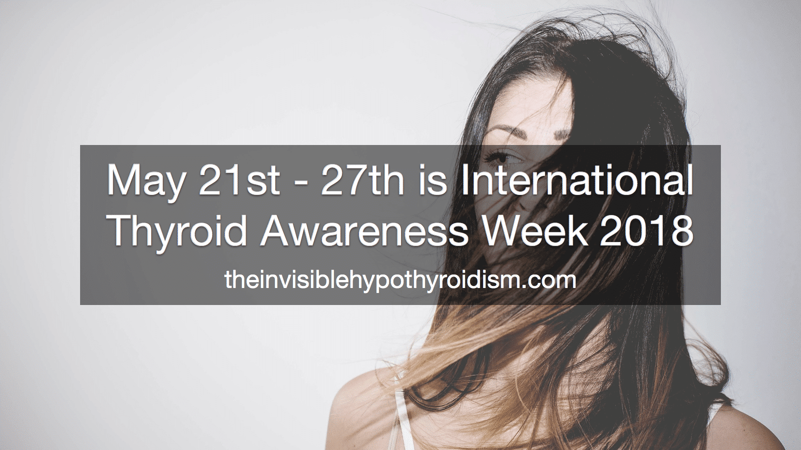 May 21st – 27th is International Thyroid Awareness Week 2018