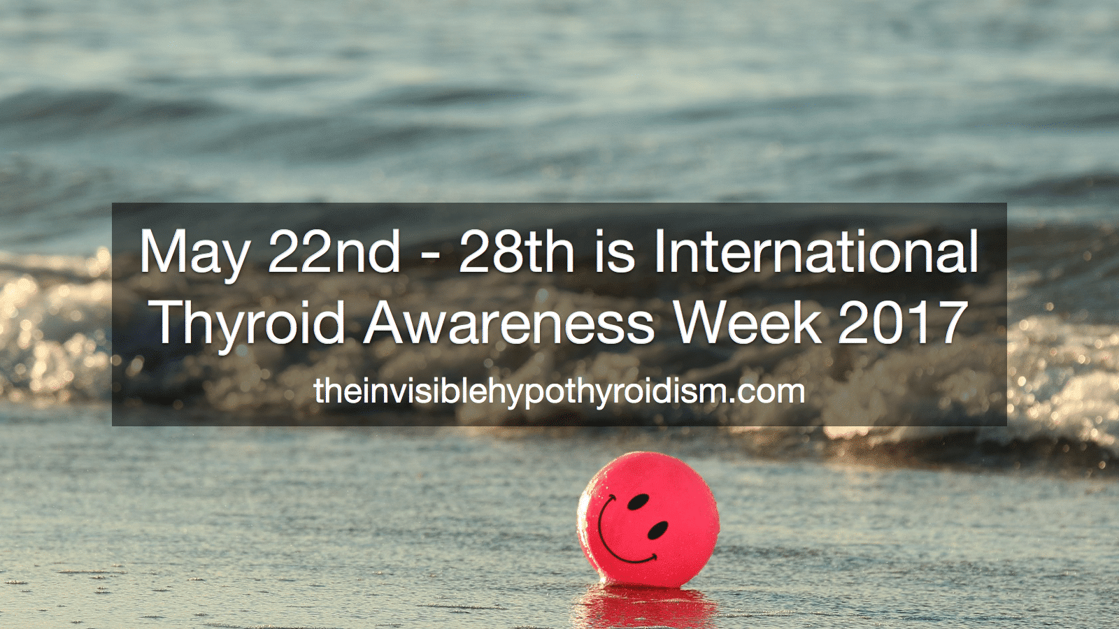 May 22nd - 28th is International Thyroid Awareness Week 2017
