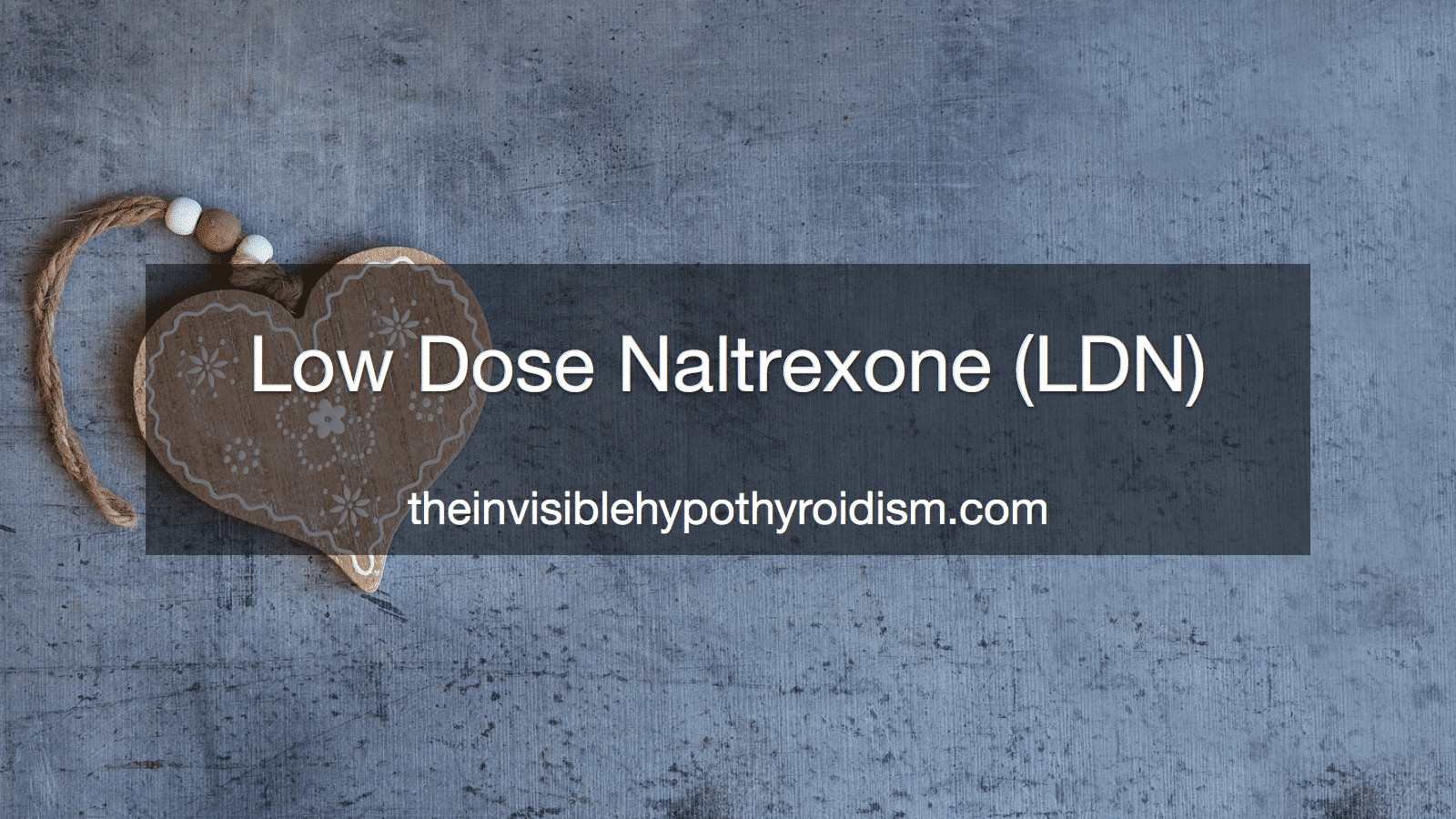 Low Dose Naltrexone (LDN)