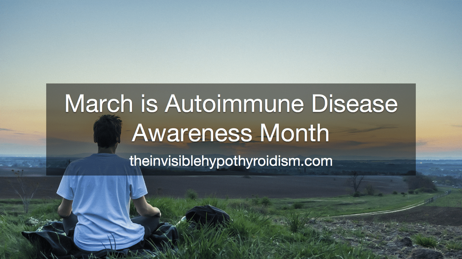 March is Autoimmune Disease Awareness Month