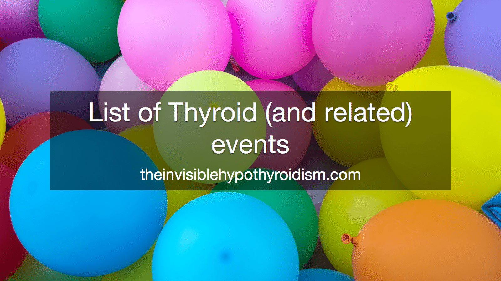 List of Thyroid (and related) events