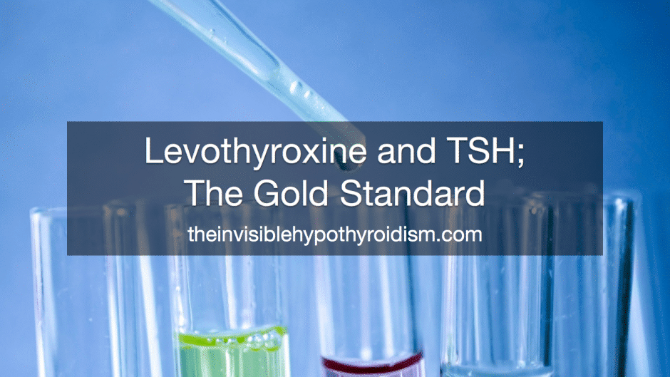 Levothyroxine and TSH; 'The Gold Standard'