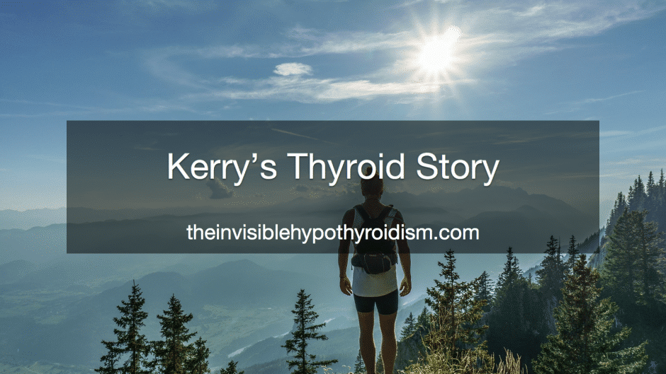 Kerry's Thyroid Story