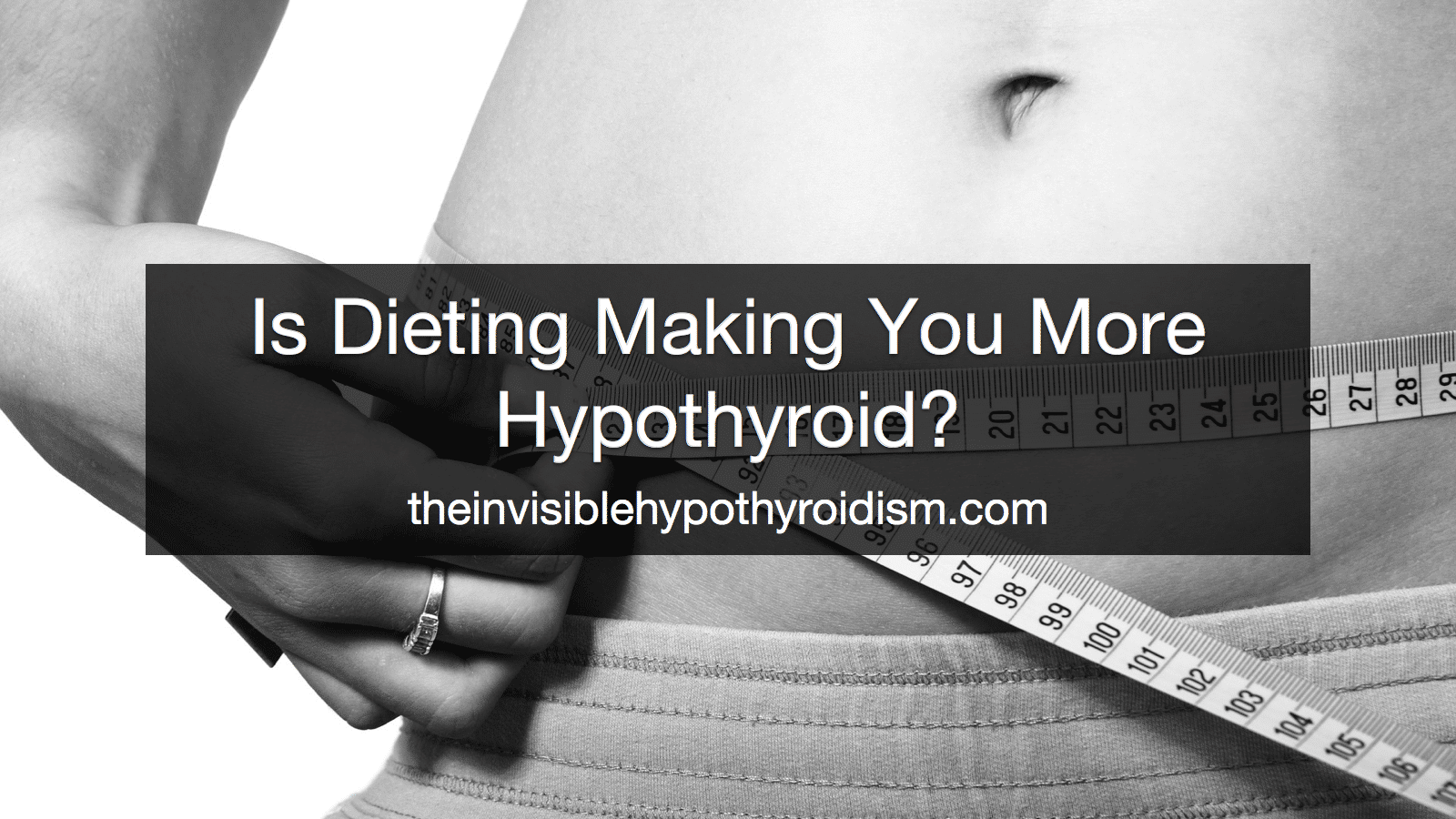 Is Dieting Making You More Hypothyroid?