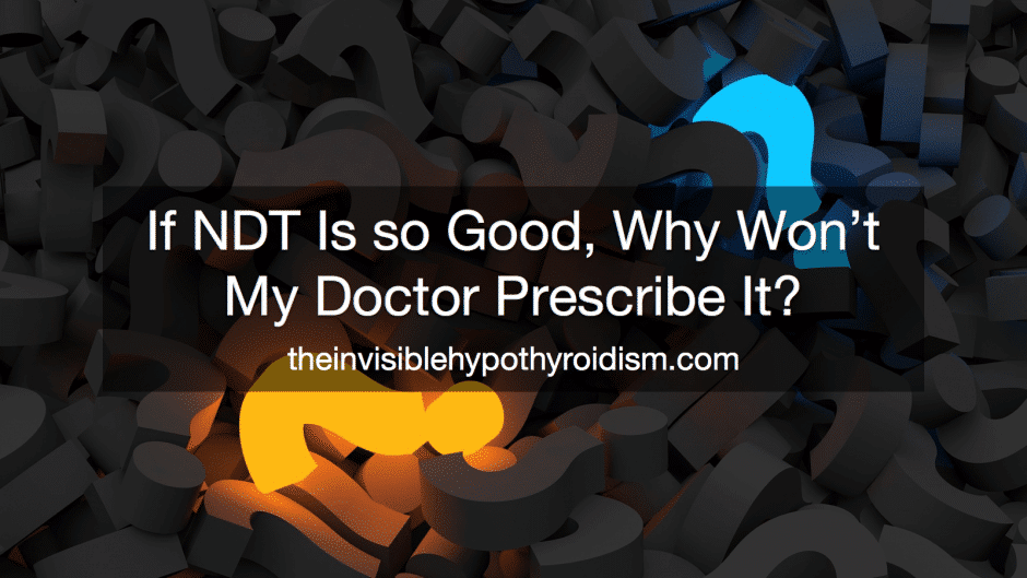 If NDT Is so Good, Why Won't My Doctor Prescribe It?