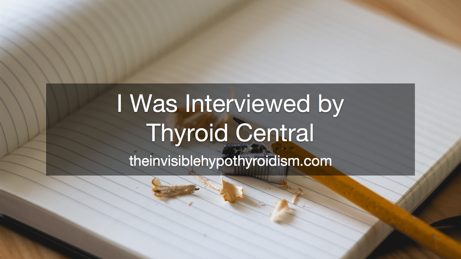 I Was Interviewed by Thyroid Central
