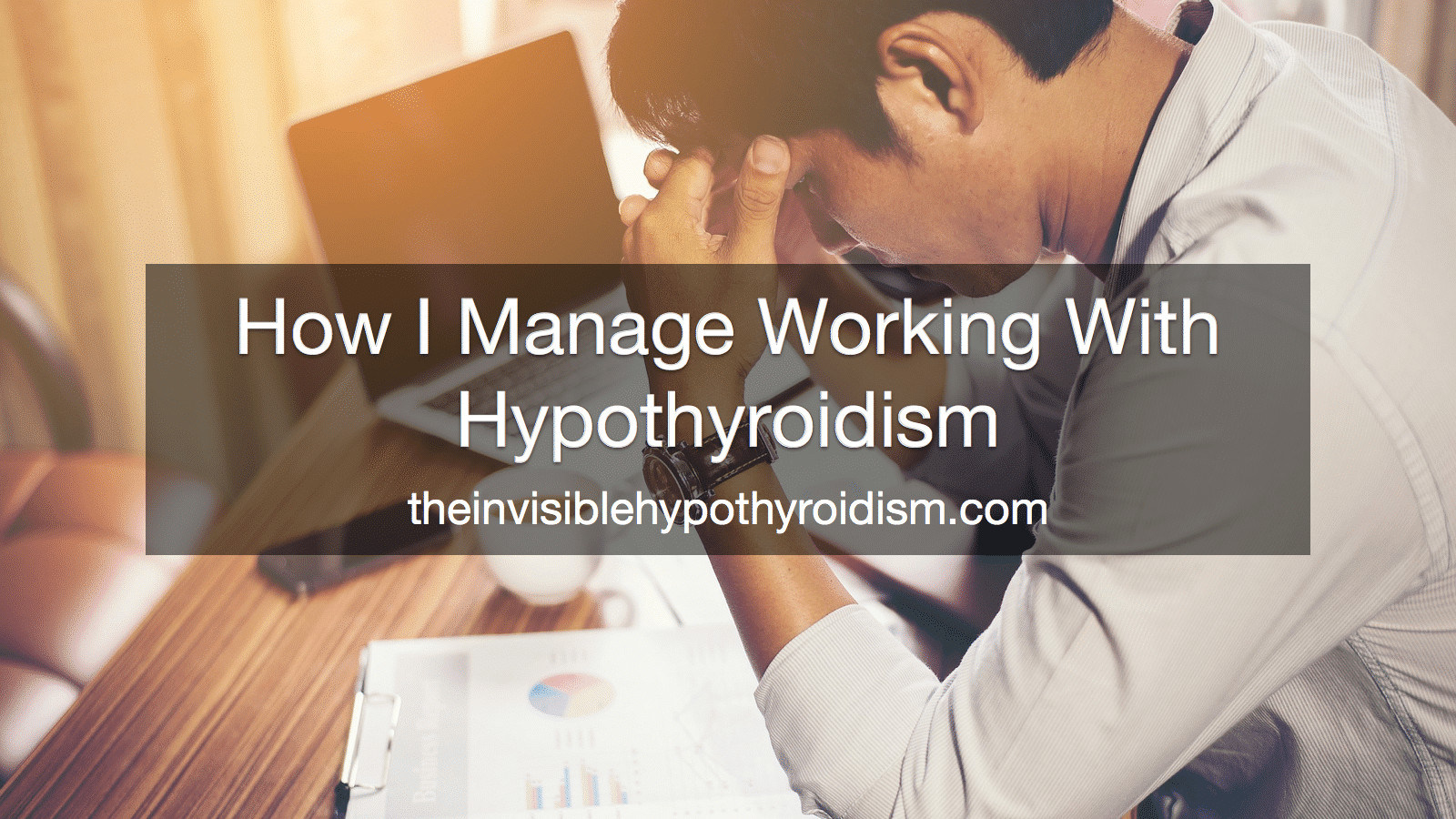 How I Manage Working With Hypothyroidism