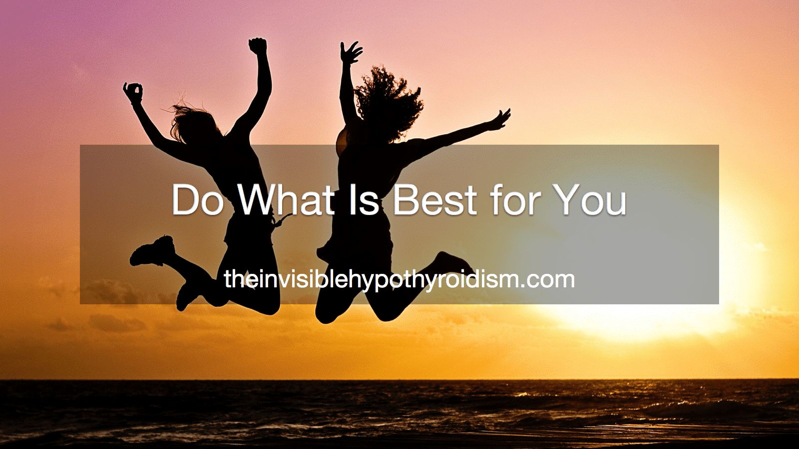 Do What Is Best for You