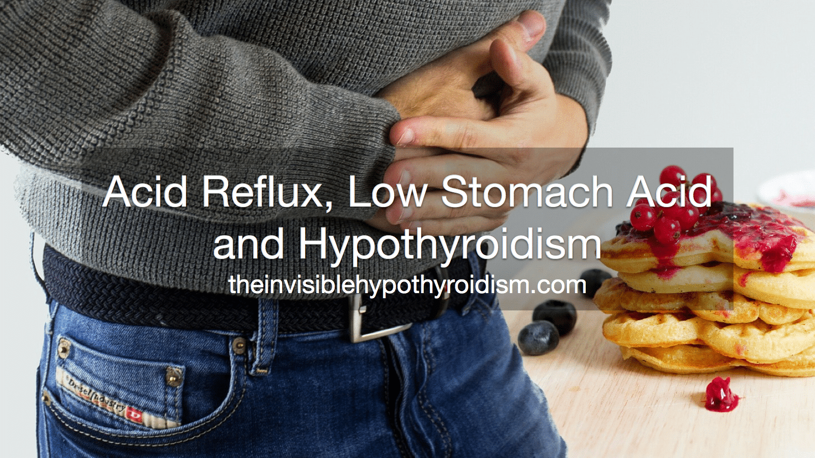 Acid Reflux, Low Stomach Acid and Hypothyroidism