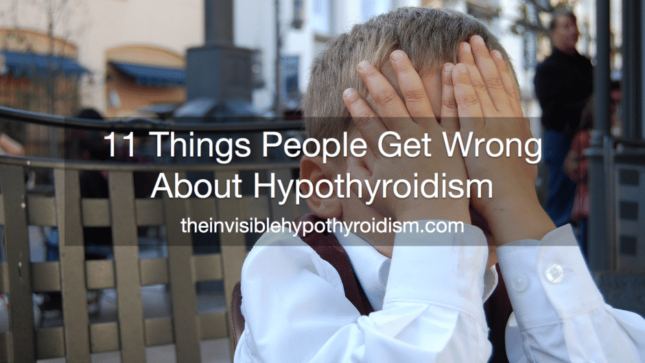 11 Things People Get Wrong About Me Having Hypothyroidism