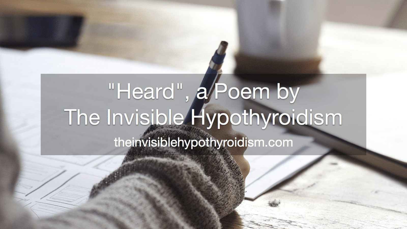 Heard, a Poem by The Invisible Hypothyroidism