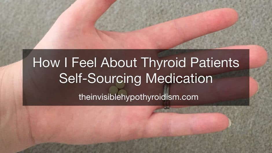 How I Feel About Thyroid Patients Self-Sourcing Medication