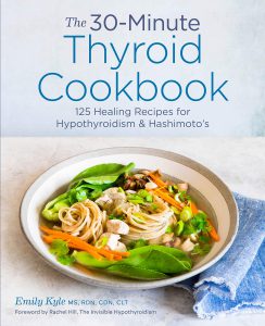 The 30-Minute Thyroid Cookbook by Emily Kyle