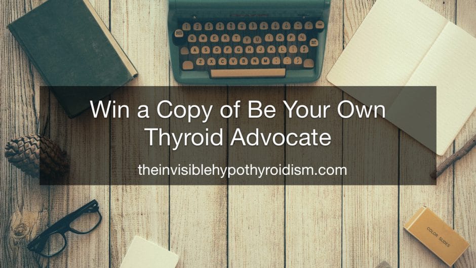 Win a Copy of Be Your Own Thyroid Advocate