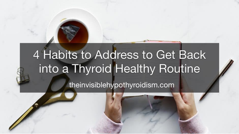 4 Habits to Address to Get Back into a Thyroid Healthy Routine