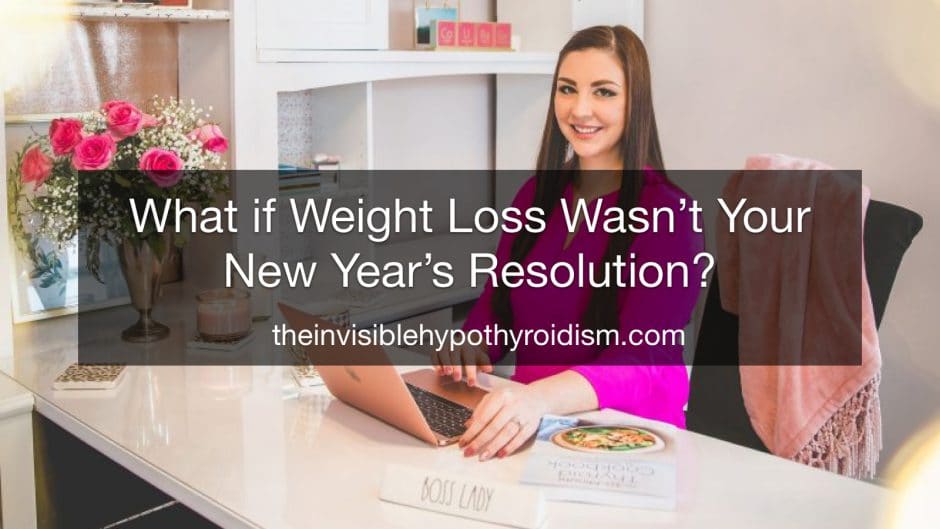What if Weight Loss Wasn’t Your New Year’s Resolution?