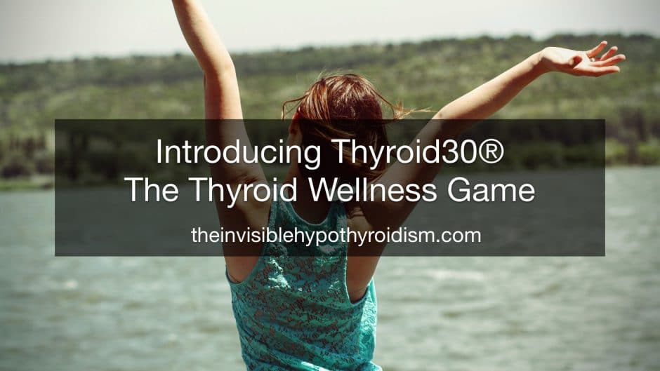 Introducing Thyroid30®, The Thyroid Wellness Game