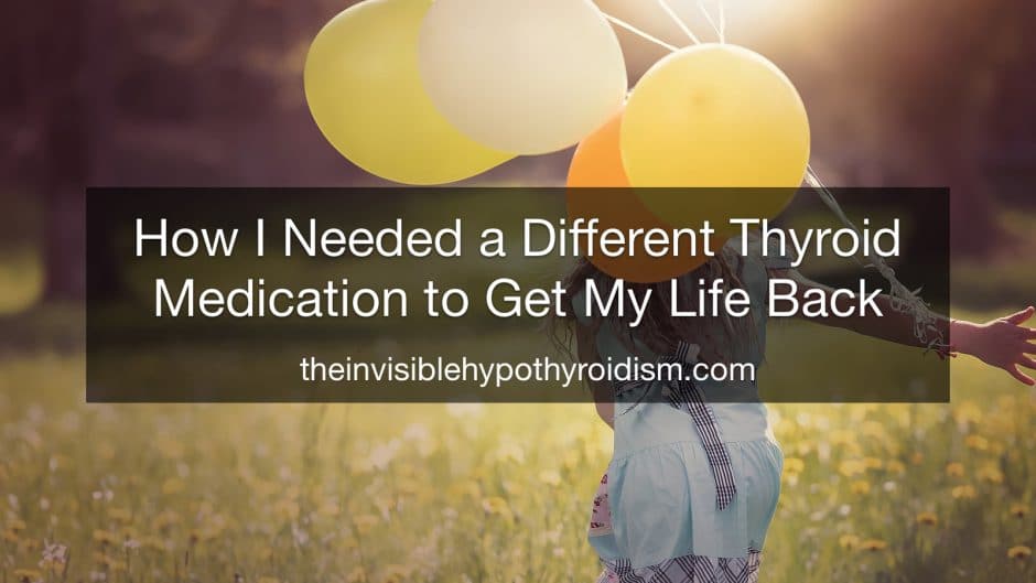 How I Needed a Different Thyroid Medication to Get My Life Back